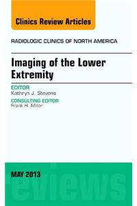 Imaging of the Lower Extremity, an Issue of Radiologic Clinics of North America