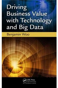 Driving Business Value with Technology and Big Data