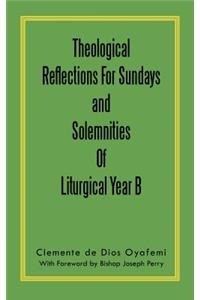 Theological Reflections for Sundays and Solemnities of Liturgical Year B