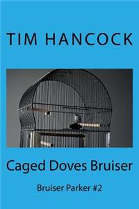 Caged Doves Bruiser