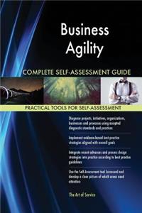 Business Agility Complete Self-Assessment Guide