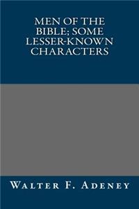 Men of the Bible; Some Lesser-Known Characters