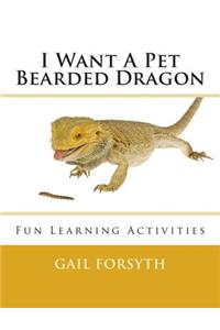 I Want A Pet Bearded Dragon