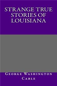 Strange True Stories of Louisiana