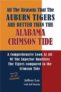 All The Reasons The Auburn Tigers Are Better Than The Alabama Crimson Tide