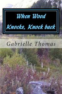 When Wood Knocks, Knock back