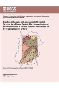 Breakpoint Analysis and Assessment of Selected Stressor Variables on Benthic Macroinvertebrate and Fish Communities in Indiana Streams