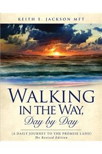 Walking in the Way, Day by day (A daily journey to the Promise Land)