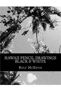 Hawaii Pencil Drawings -- Black & White