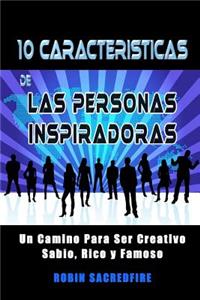10 CaracterÃ­sticas de Las Personas Inspiradoras: Un Camino Para Ser Creativo, Sabio, Rico Y Famoso