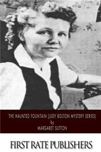 The Haunted Fountain (Judy Bolton Mystery Series)