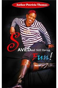 Saved and Still Having Fun!