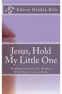 Jesus, Hold My Little One