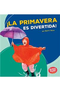 ¡la Primavera Es Divertida! (Spring Is Fun!)