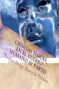 Ciencias Fisicas En El Cuerpo Humano (II Parte)