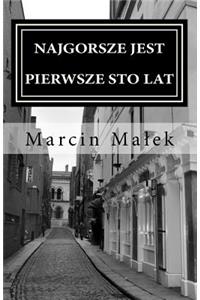 Najgorsze jest pierwsze sto lat