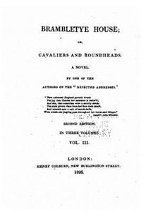 Brambletye house, or, Cavaliers and roundheads, a novel - Vol. III