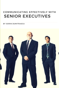 Communicating Effectively with Senior Executives