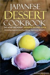 Japanese Dessert Cookbook - The Most Decadent Japanese Recipes Guide