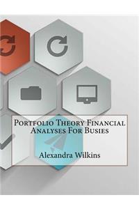 Portfolio Theory Financial Analyses For Busies