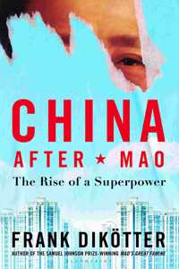 China After Mao: The Rise Of A Superpower