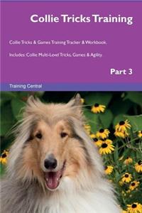 Collie Tricks Training Collie Tricks & Games Training Tracker & Workbook. Includes: Collie Multi-Level Tricks, Games & Agility. Part 3