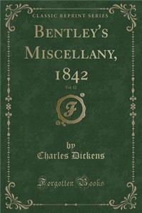Bentley's Miscellany, 1842, Vol. 12 (Classic Reprint)