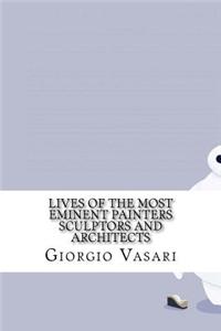 Lives of the most Eminent Painters Sculptors and Architects