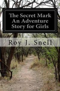 Secret Mark An Adventure Story for Girls