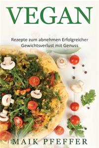 Vegan zum Abnehmen Erfolgreicher Gewichtsverlust mit Genuss