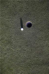 Almost There - Golf Ball by the Hole Journal