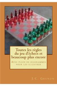 Toutes les regles du jeu d'echecs et beaucoup plus encore