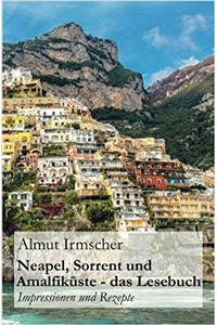 Neapel, Sorrent Und Amalfiküste: Impressionen Und Rezepte