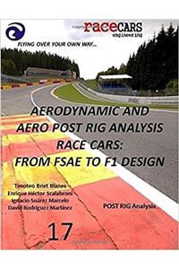 Aerodynamic and Aero Post Rig Analysis Race Cars: From Fsae to F1 Design: Volume 17