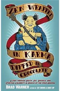 Zen Wrapped in Karma Dipped in Chocolate