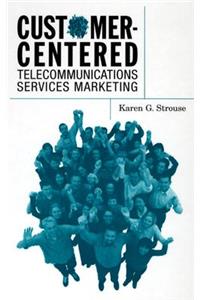 Customer-Centered Telecommunications Services Marketing