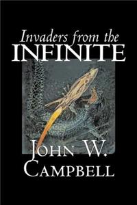 Invaders from the Infinite by John W. Campbell, Science Fiction, Adventure