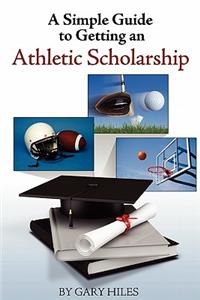 A Simple Guide to Getting an Athletic Scholarship
