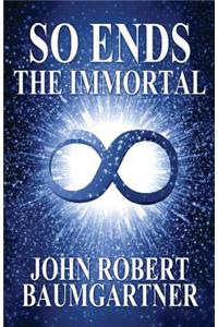 So Ends the Immortal