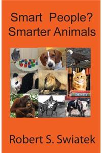 Smart People? Smarter Animals