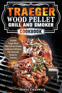 Traeger Wood Pellet Grill and Smoker Cookbook