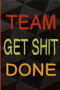 Team get shit done