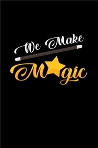 We make magic