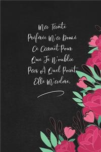 Ma Tante Préférée M'a Donné Ce Carnet Pour Que Je N'oublie Pas À Quel Point Elle M'adore.