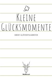 Kleine Glücksmomente - Mein Glückstagebuch