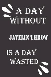 day without javelin throw is a day wasted