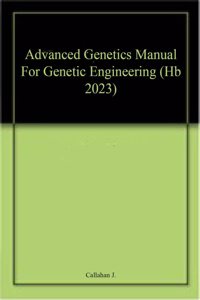 Advanced Genetics Manual For Genetic Engineering (Hb 2023)