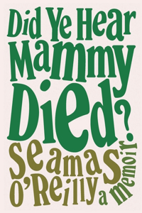 Did Ye Hear Mammy Died?