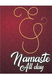 Namaste All Day: Yoga Lined Notebook Journal Daily Planner Diary 8.5"x 11" (Cute Gifts For Yoga Lovers)