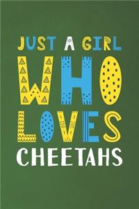 Just A Girl Who Loves Cheetahs